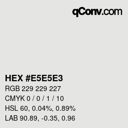 Color code: HEX #E5E5E3 | qconv.com