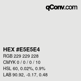 Color code: HEX #E5E5E4 | qconv.com