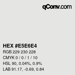 Color code: HEX #E5E6E4 | qconv.com