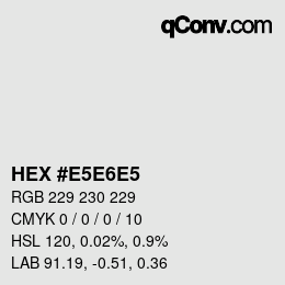 Farbcode: HEX #E5E6E5 | qconv.com