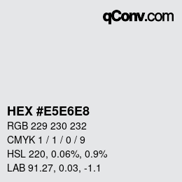 カラーコード: HEX #E5E6E8 | qconv.com