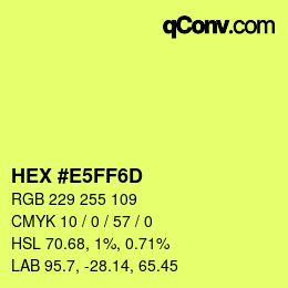 Color code: HEX #E5FF6D | qconv.com