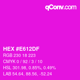 カラーコード: HEX #E612DF | qconv.com