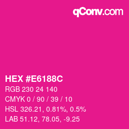 颜色代码: HEX #E6188C | qconv.com