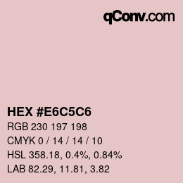 Code couleur: HEX #E6C5C6 | qconv.com