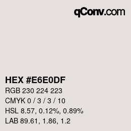 カラーコード: HEX #E6E0DF | qconv.com