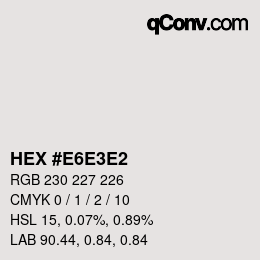 Color code: HEX #E6E3E2 | qconv.com