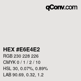 Color code: HEX #E6E4E2 | qconv.com