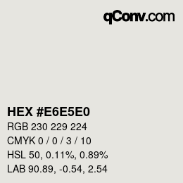 Color code: HEX #E6E5E0 | qconv.com