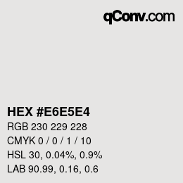 カラーコード: HEX #E6E5E4 | qconv.com