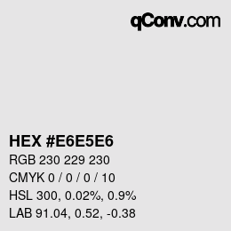 カラーコード: HEX #E6E5E6 | qconv.com