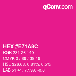 カラーコード: HEX #E71A8C | qconv.com