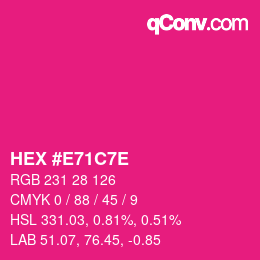 カラーコード: HEX #E71C7E | qconv.com