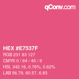 Farbcode: HEX #E7537F | qconv.com