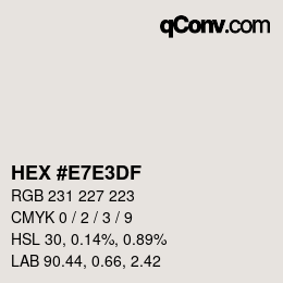 Color code: HEX #E7E3DF | qconv.com