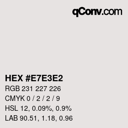Farbcode: HEX #E7E3E2 | qconv.com