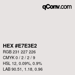 Color code: HEX #E7E3E2 | qconv.com