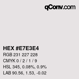 Color code: HEX #E7E3E4 | qconv.com