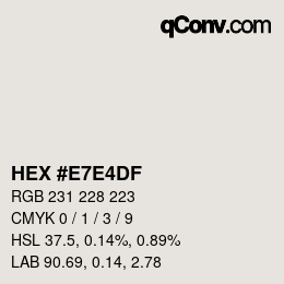 Code couleur: HEX #E7E4DF | qconv.com