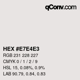 Color code: HEX #E7E4E3 | qconv.com