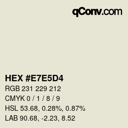 Color code: HEX #E7E5D4 | qconv.com