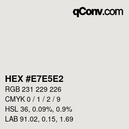 Color code: HEX #E7E5E2 | qconv.com