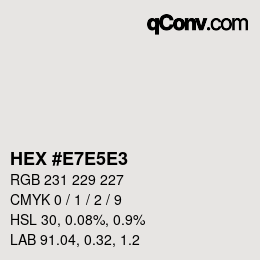 Color code: HEX #E7E5E3 | qconv.com