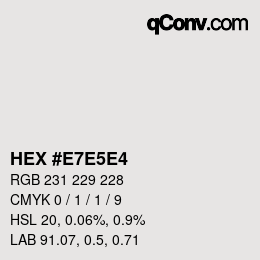 Código de color: HEX #E7E5E4 | qconv.com