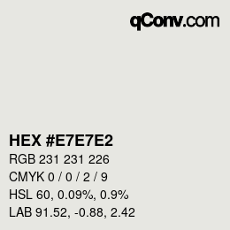 Color code: HEX #E7E7E2 | qconv.com