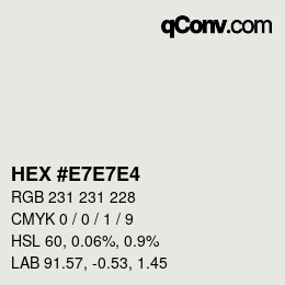 Color code: HEX #E7E7E4 | qconv.com