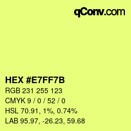 カラーコード: HEX #E7FF7B | qconv.com