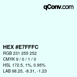 カラーコード: HEX #E7FFFC | qconv.com