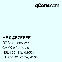 Color code: HEX #E7FFFF | qconv.com