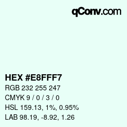 カラーコード: HEX #E8FFF7 | qconv.com