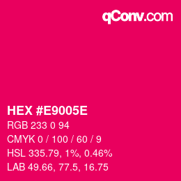 カラーコード: HEX #E9005E | qconv.com