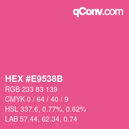 カラーコード: HEX #E9538B | qconv.com