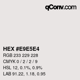 Farbcode: HEX #E9E5E4 | qconv.com