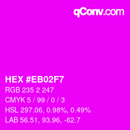 Color code: HEX #EB02F7 | qconv.com