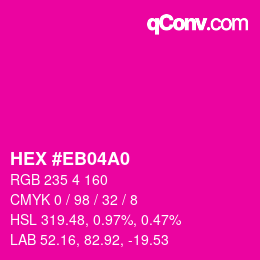 Color code: HEX #EB04A0 | qconv.com
