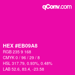 Color code: HEX #EB09A8 | qconv.com