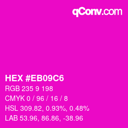 Color code: HEX #EB09C6 | qconv.com