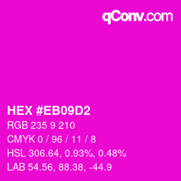 Color code: HEX #EB09D2 | qconv.com