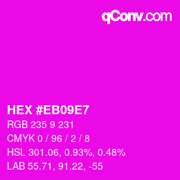 Color code: HEX #EB09E7 | qconv.com