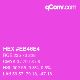 Color code: HEX #EB46E4 | qconv.com