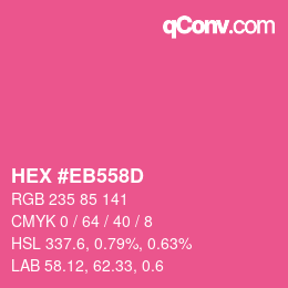 カラーコード: HEX #EB558D | qconv.com
