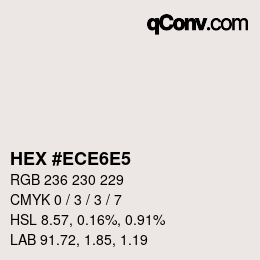 Color code: HEX #ECE6E5 | qconv.com