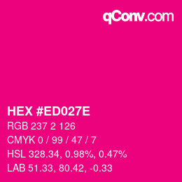 カラーコード: HEX #ED027E | qconv.com