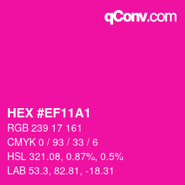 Color code: HEX #EF11A1 | qconv.com