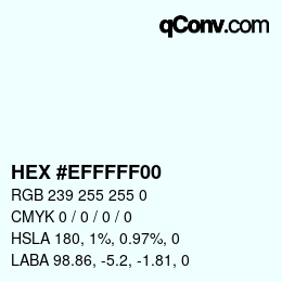 Color code: HEX #EFFFFF00 | qconv.com