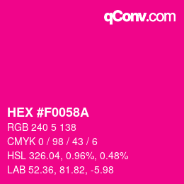 カラーコード: HEX #F0058A | qconv.com